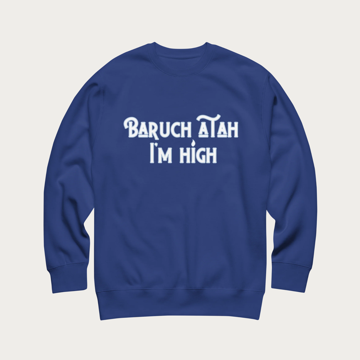 Baruch Atah I'm High Unisex Premium Sweatshirt