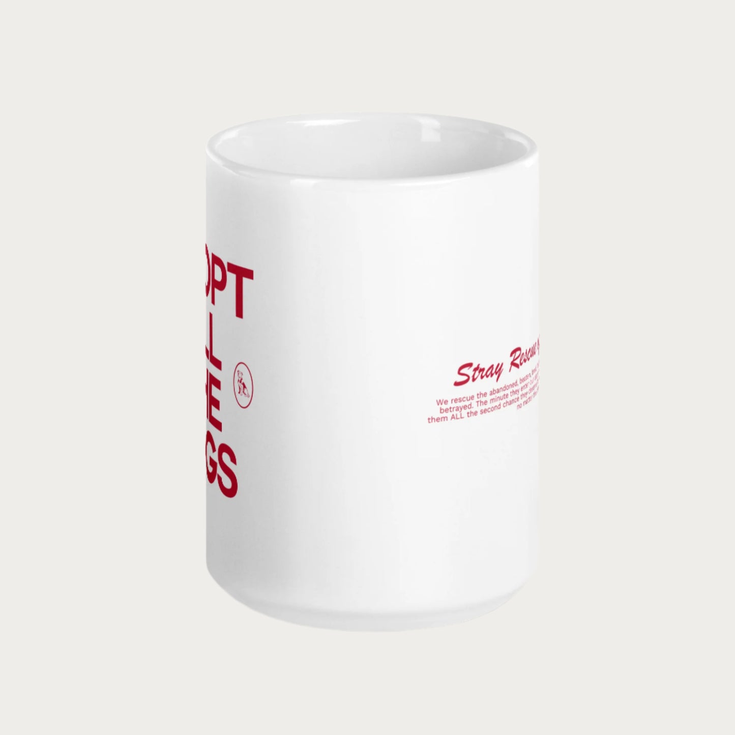 Adopt all the Dogs - Stray Rescue 15oz Mug